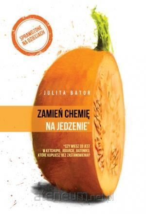 Zamień chemię na jedzenie-Julita Bator
