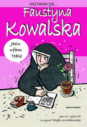 Nazywam się... Faustyna Kowalska Jan Góra