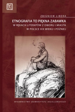 Etnografia To Piękna Zabawka Libera Zbigniew