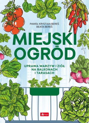 Miejski Ogród Uprawa Warzyw I Ziół Na Balkonach I