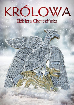 Królowa Miękka Cherezińska Elżbieta Książka