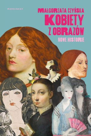 Kobiety Z Obrazów Nowe Historie Czyńska Małgorzata