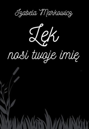 Lęk Nosi Twoje Imię Markowicz Izabela Książka