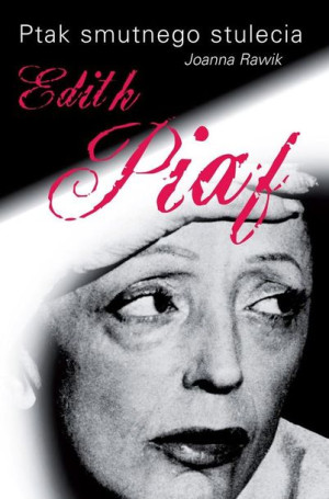 Ptak Smutnego Stulecia Edith Piaf Rawik Joanna