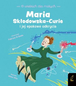 O Wielkich Dla Małych Maria Skłodowska Curie Wilga