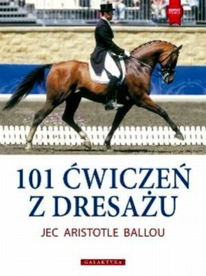 101 Ćwiczeń Z Dresażu Dla Konia I Jeźdźca Książka