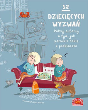 12 Dziecięcych Wyzwań Polscy Autorzy O Tym Jak Por