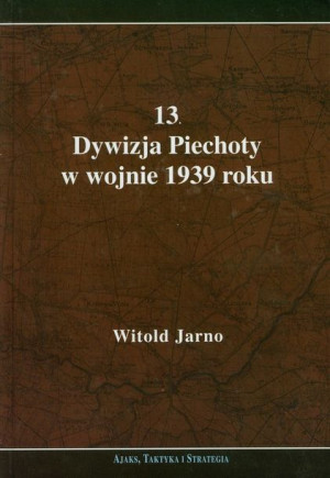 13 Dywizja Piechoty W Wojnie 1939 Roku Książka