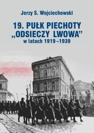 19 Pułk Piechoty Odsieczy Lwowa 1919 1939 Książka