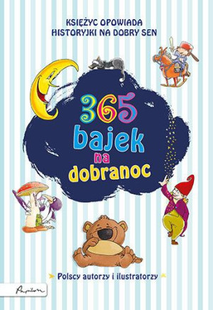 365 Bajek Na Dobranoc Księżyc Opowiada Historyjki