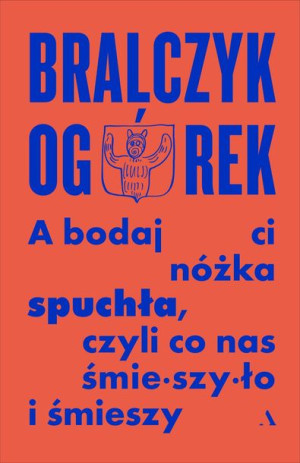 A Bodaj Ci Nóżka Spuchła Czyli Co Nas Śmieszyło I