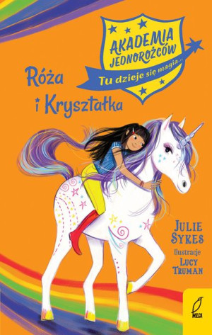 Akademia Jednorożców Tom 7 Róża I Kryształka Wilga
