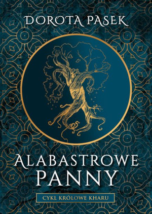 Alabastrowe Panny Królowe Kharu Dorota Pasek