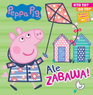 Ale Zabawa Kto To Co To Świnka Peppa Książka