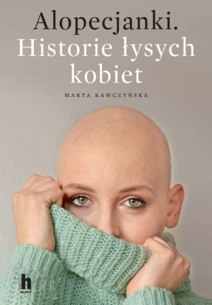 Alopecjanki Historie Łysych Kobiet Książka Harde