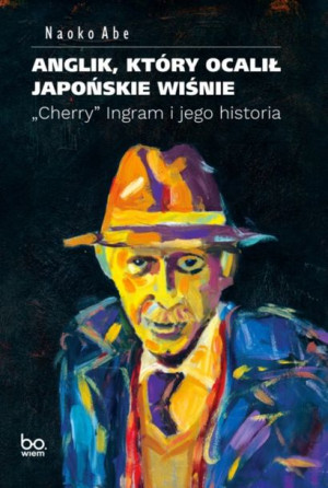 Anglik Który Ocalił Japońskie Wiśnie Abe Naoko