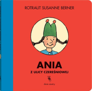 Ania Z Ulicy Czereśniowej Rotraut Susanne Berner