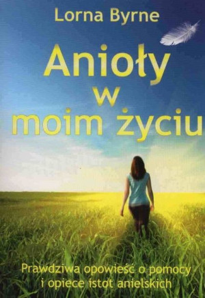 Anioły W Moim Życiu Prawdziwa Opowieść O Pomocy I