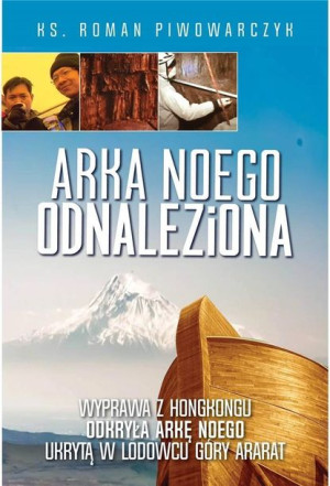 Arka Noego Odnaleziona Roman Piwowarczyk Książka