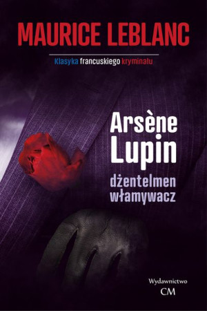 Arsene Lupin Dżentleman Włamywacz Leblanc Maurice