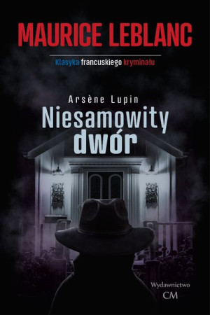 Arsene Lupin Niesamowity Dwór Leblanc Maurice