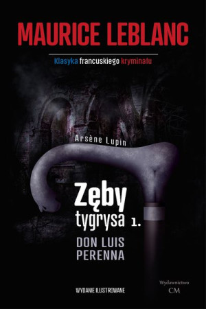 Arsene Lupin Zęby Tygrysa Część 1 Don Luis