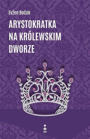 Arystokratka Na Królewskim Dworze Evžen Boček