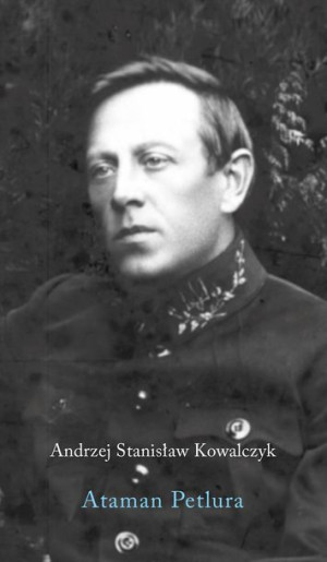 Ataman Petlura Kowalczyk Andrzej Stanisław Książka