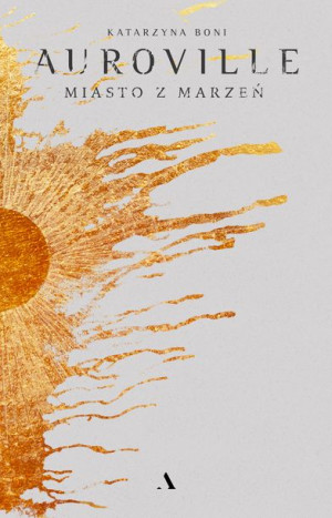 Auroville Miasto Z Marzeń Boni Katarzyna Książka