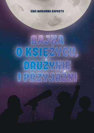 Bajka O Księżycu Drużynie I Przyjaźni Książka