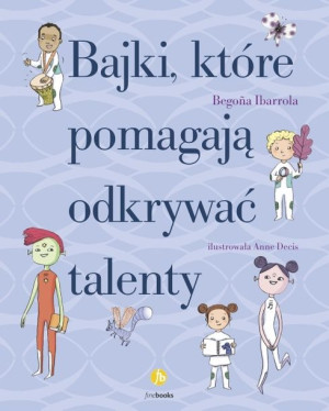 Bajki Które Pomagają Odkrywać Talenty Wyd 2