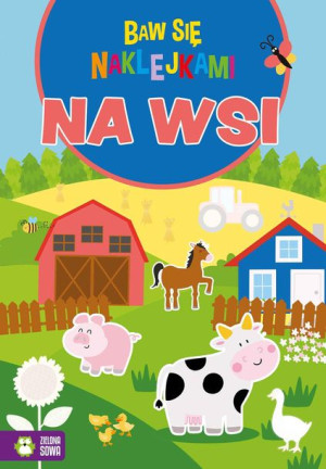 Baw Się Naklejkami Na Wsi Opracowanie Zbiorowe