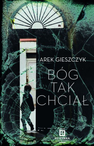 Bóg Tak Chciał Gieszczyk Arek Książka Oficynka