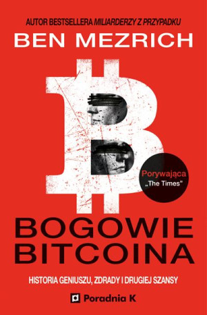 Bogowie Bitcoina Historia Geniuszu Zdrady I
