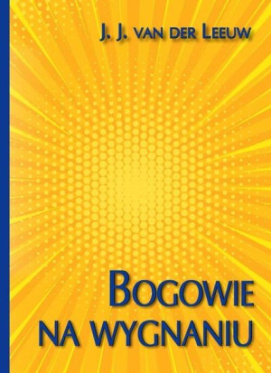 Bogowie Na Wygnaniu J J Van Der Leeuw Książka