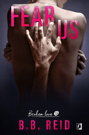 Broken Love Tom 3 Fear Us Reid B B Książka