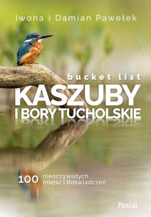 Bucket List Kaszuby I Bory Tucholskie 100 Nieoczyw