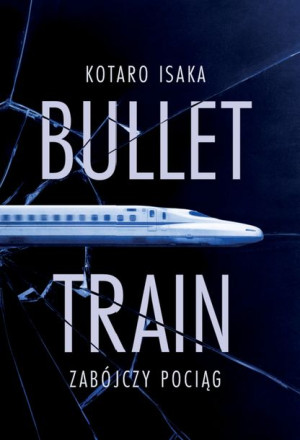 Bullet Train Zabójczy Pociąg Isaka Kotaro Książka