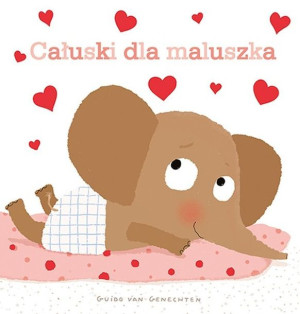 Całuski Dla Maluszka Guido Van Genechten Książka