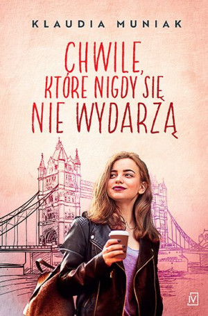 Chwile Które Nigdy Się Nie Wydarzą Muniak Klaudia