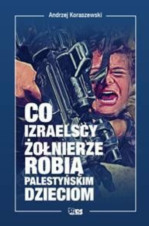 Co Izraelscy Żołnierze Robią Palestyńskim Książka