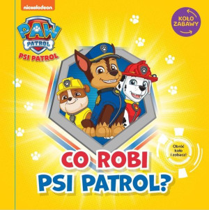 Co Robi Psi Patrol Psi Patrol Opracowanie Zbiorowe