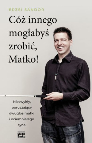 Cóż Innego Mogłabyś Zrobić Matko Erzsi Sándor