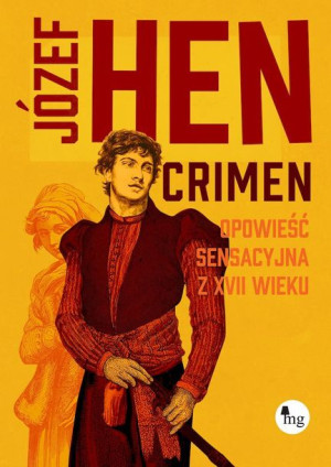 Crimen Opowieść Sensacyjna Z Xvii Wieku Józef Hen