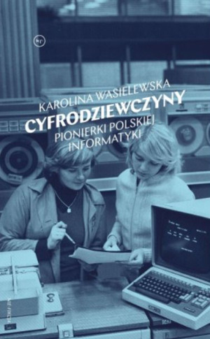 Cyfrodziewczyny Pionierki Polskiej Informatyki