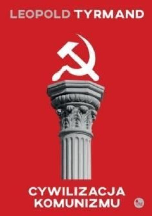Cywilizacja Komunizmu Tyrmand Leopold Książka