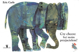 Czy Chcesz Być Moim Przyjacielem Wyd 7 Eric Carle