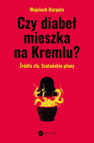 Czy Diabeł Mieszka Na Kremlu Harpula Wojciech