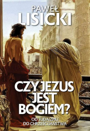 Czy Jezus Jest Bogiem Lisicki Paweł Książka Fronda