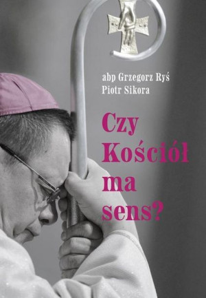 Czy Kościół Ma Sens Grzegorz Ryś Książka